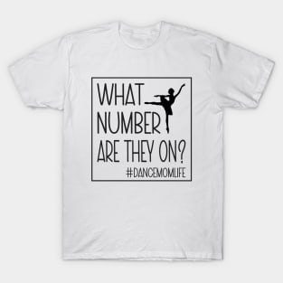 What Number Are They On? Dance Mom Life Cool Dance Mom Squad T-Shirt